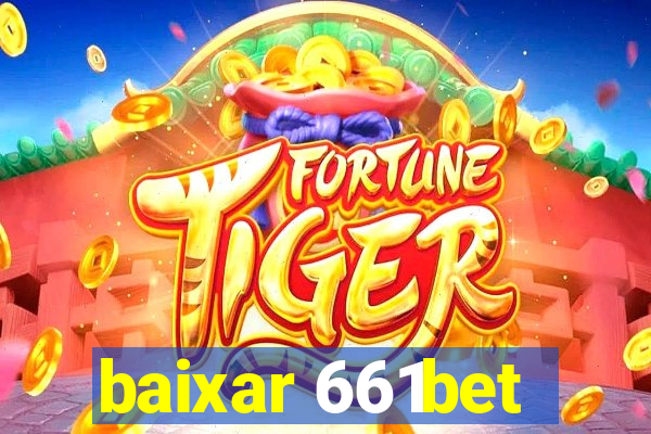 baixar 661bet